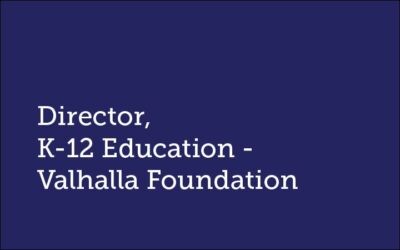 Director, K-12 Education  Valhalla Foundation