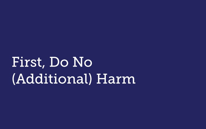 First, Do No (Additional) Harm