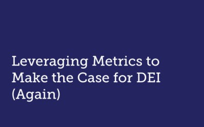 Leveraging Metrics to Make  the Case for DEI (Again)